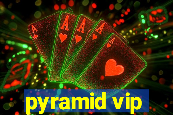 pyramid vip