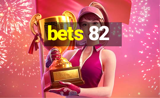 bets 82