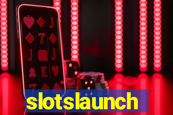 slotslaunch