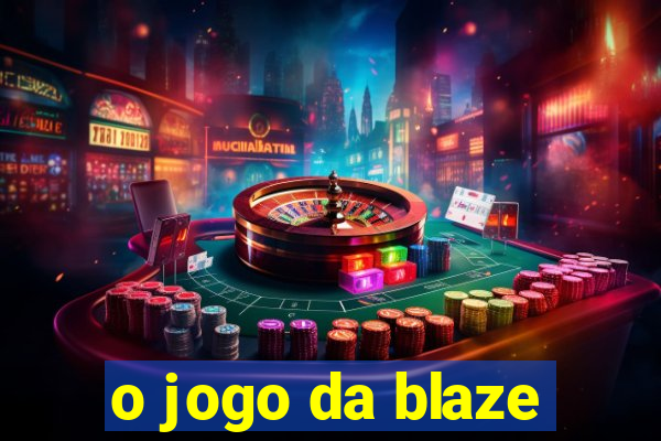 o jogo da blaze