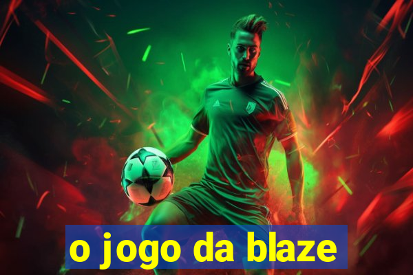 o jogo da blaze