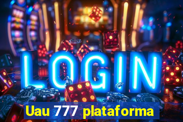 Uau 777 plataforma