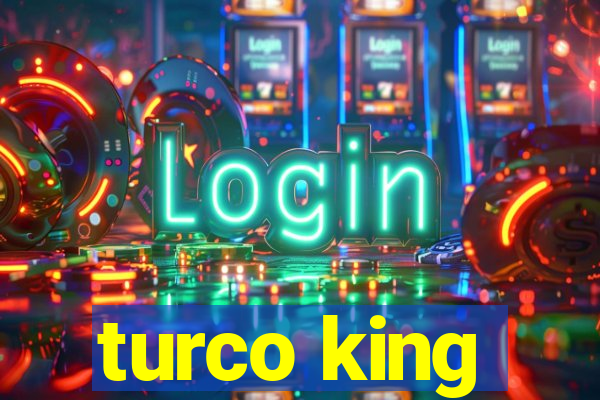 turco king