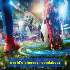 world's biggest roundabout