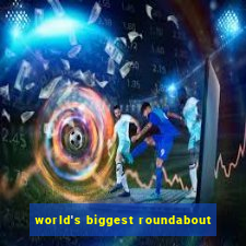 world's biggest roundabout