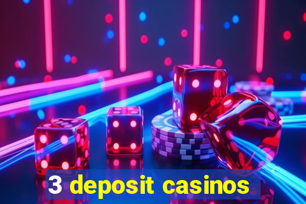 3 deposit casinos