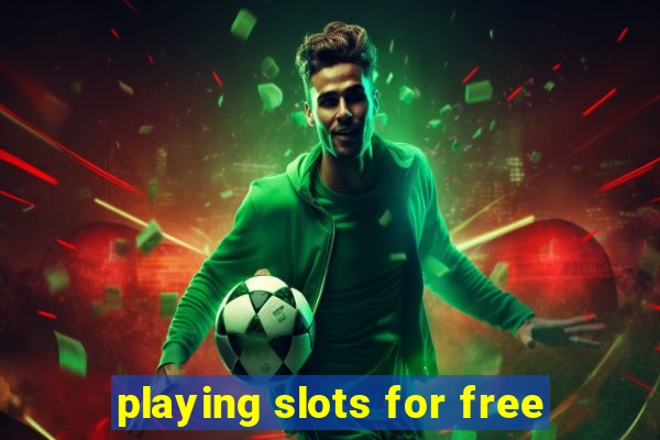 playing slots for free