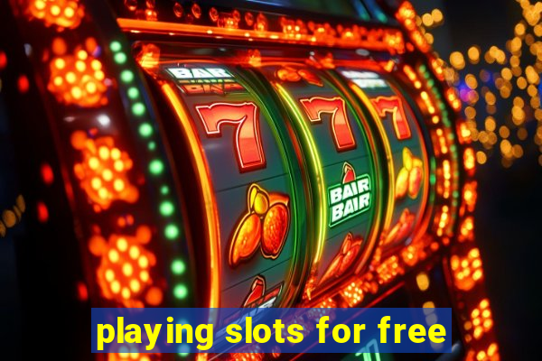 playing slots for free