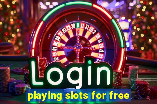 playing slots for free