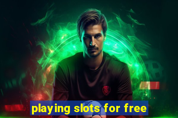 playing slots for free