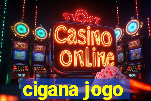 cigana jogo