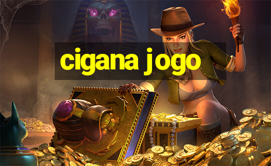 cigana jogo