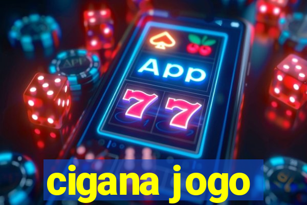 cigana jogo