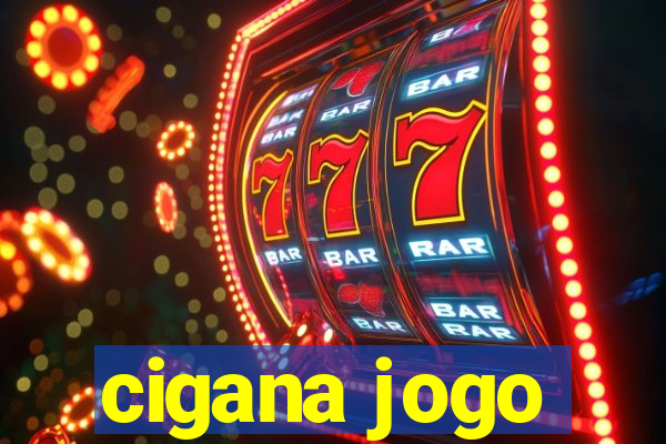 cigana jogo