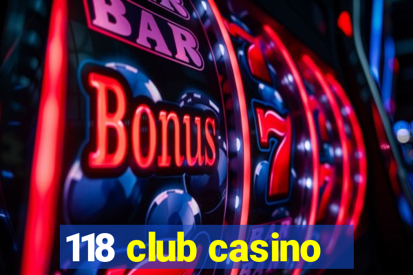 118 club casino