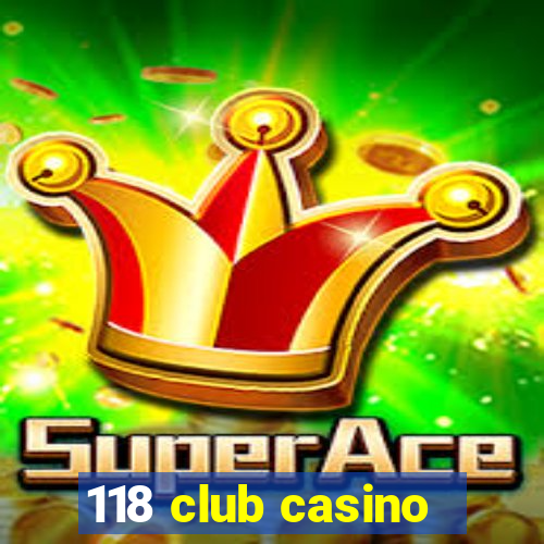 118 club casino