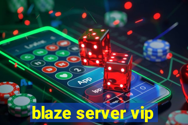 blaze server vip