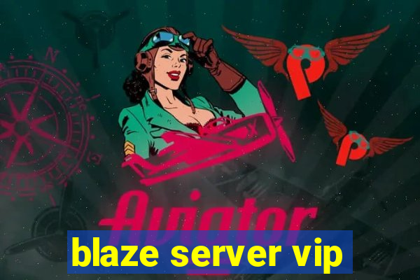 blaze server vip