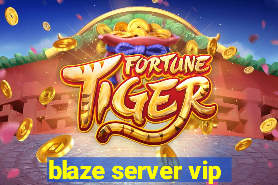 blaze server vip