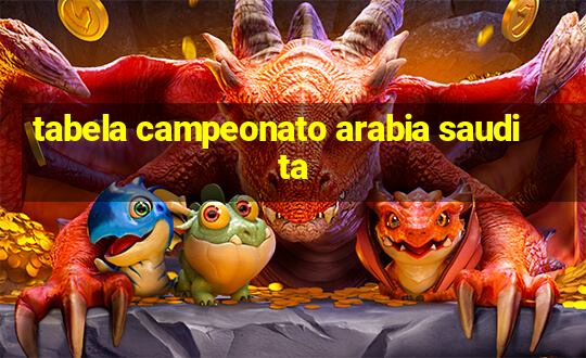 tabela campeonato arabia saudita