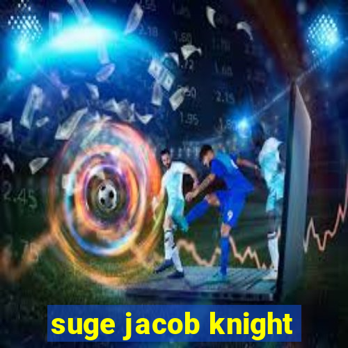 suge jacob knight