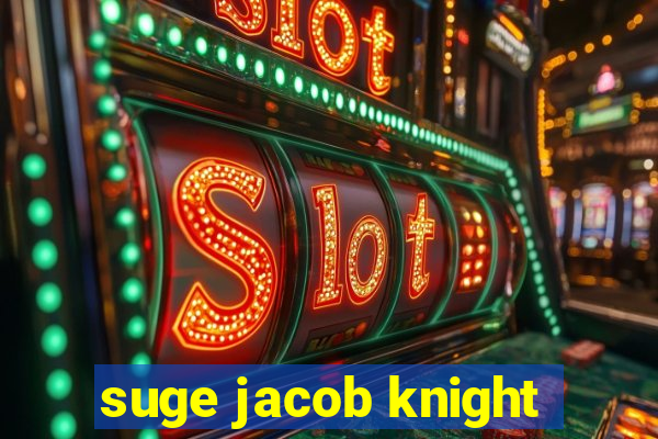 suge jacob knight