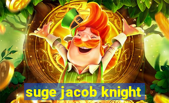 suge jacob knight