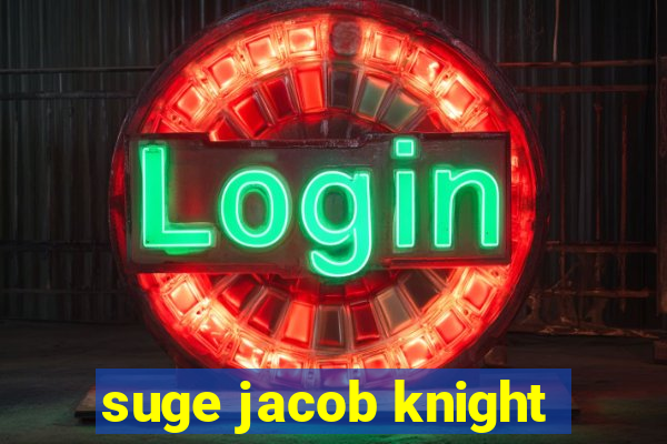 suge jacob knight