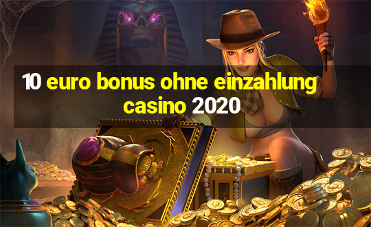 10 euro bonus ohne einzahlung casino 2020