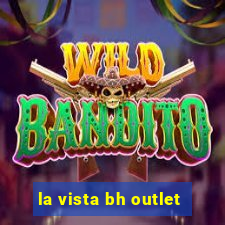 la vista bh outlet