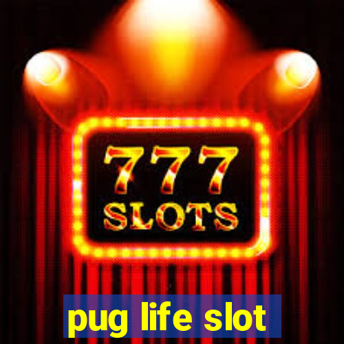 pug life slot