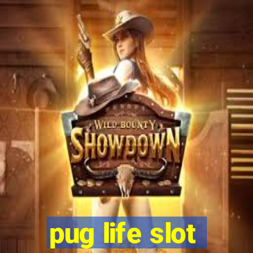 pug life slot