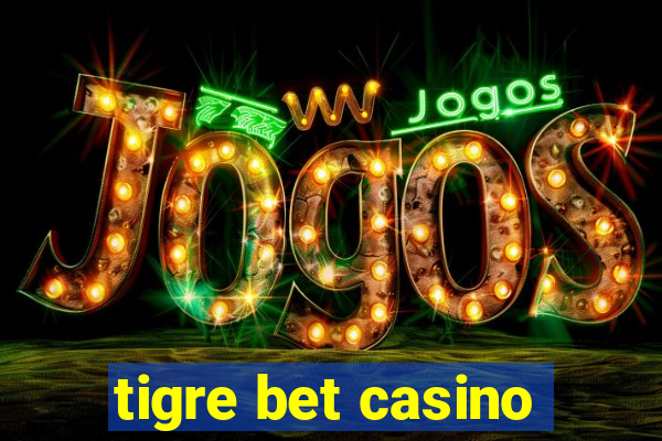 tigre bet casino