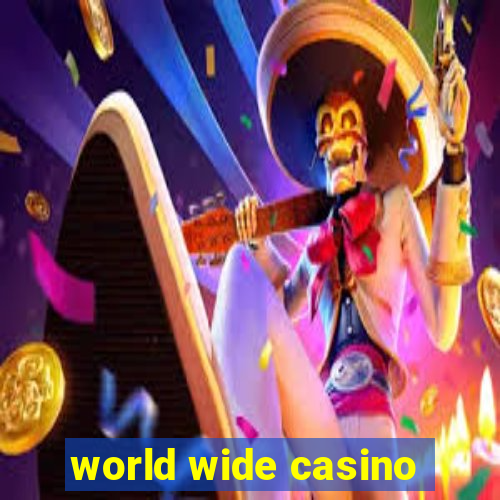 world wide casino