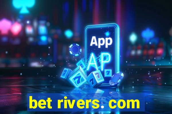 bet rivers. com