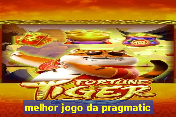 melhor jogo da pragmatic