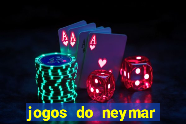 jogos do neymar para ganhar dinheiro