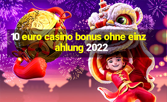 10 euro casino bonus ohne einzahlung 2022