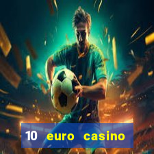 10 euro casino bonus ohne einzahlung 2022