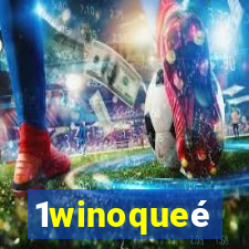 1winoqueé