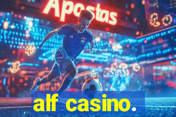 alf casino.