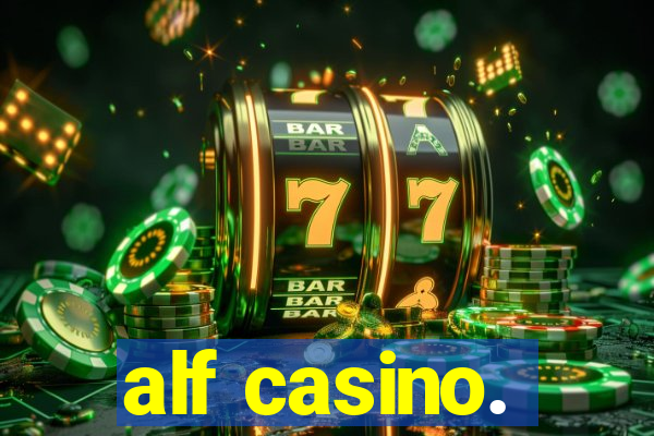 alf casino.