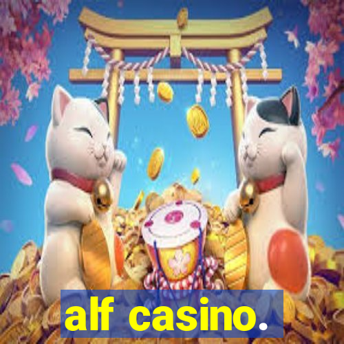 alf casino.