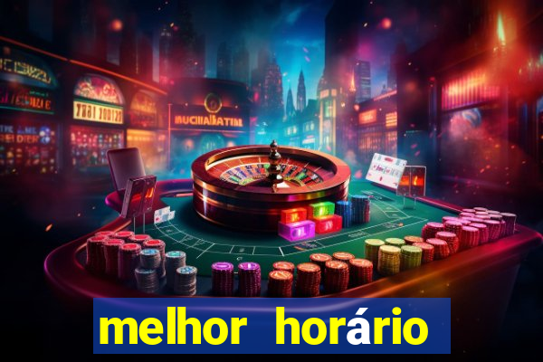 melhor horário para jogar fortune tiger de tarde