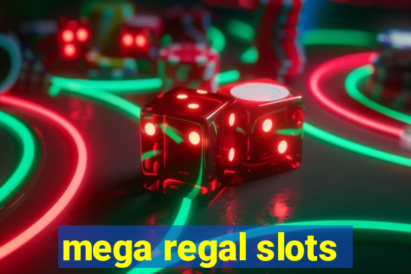 mega regal slots