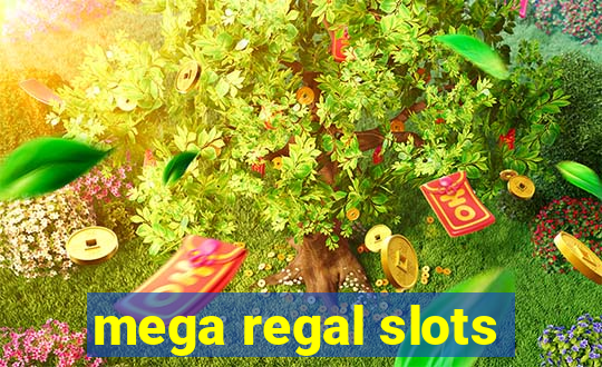 mega regal slots