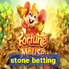 stone betting