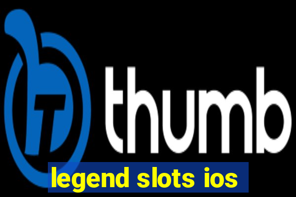 legend slots ios