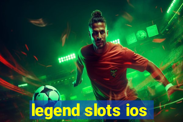 legend slots ios