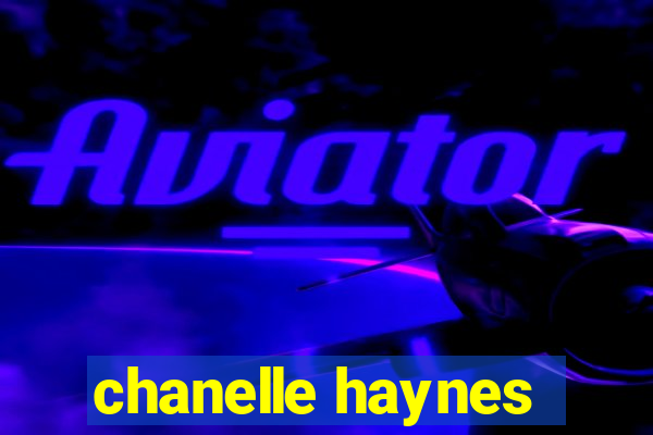 chanelle haynes